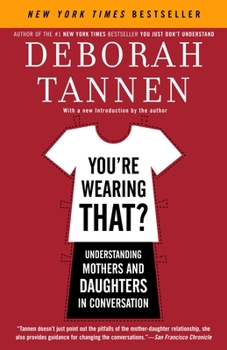 Paperback You're Wearing That?: Understanding Mothers and Daughters in Conversation Book