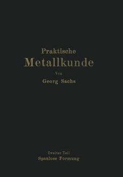 Paperback Praktische Metallkunde: Schmelzen Und Gießen, Spanlose Formung, Wärmebehandlung Zweiter Teil: Spanlose Formung [German] Book