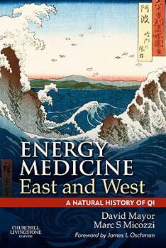 Paperback Energy Medicine East and West: A Natural History of Qi Book