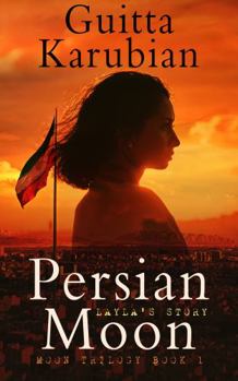 Paperback Persian Moon: Layla's Story (Moon Series) Book