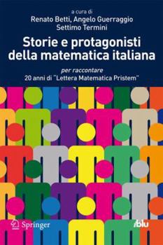Paperback Storie E Protagonisti Della Matematica Italiana: Per Raccontare 20 Anni Di Lettera Matematica Pristem [Italian] Book