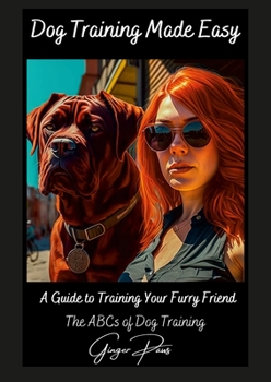 Paperback Dog Training made easy - The ABC's of Dog Training: A Guide To Training Your fury Friend Book
