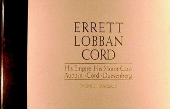 Hardcover Errett Lobban Cord: His Empire, His Motor Cars Book