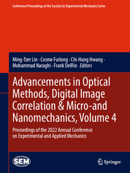Hardcover Advancements in Optical Methods, Digital Image Correlation & Micro-And Nanomechanics, Volume 4: Proceedings of the 2022 Annual Conference on Experimen Book