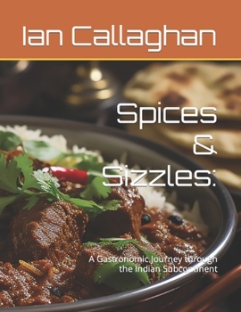 Paperback Spices & Sizzles: : A Gastronomic Journey through the Indian Subcontinent Book