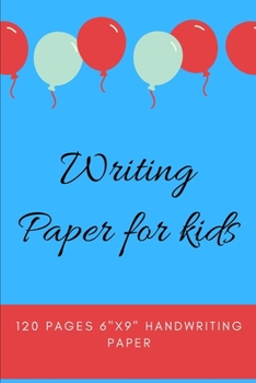 Paperback Writing Paper for kids: writing paper with lines for ABC kids, 120 pages (6x9 inches) Handwriting Paper Book