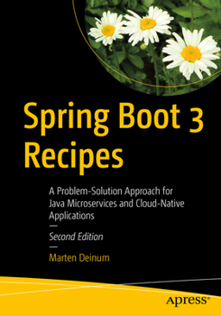 Paperback Spring Boot 3 Recipes: A Problem-Solution Approach for Java Microservices and Cloud-Native Applications Book