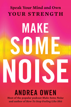 Hardcover Make Some Noise: Speak Your Mind and Own Your Strength Book