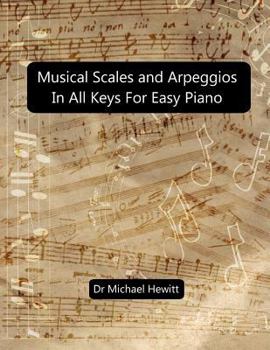 Paperback Musical Scales and Arpeggios in All Keys for Easy Piano: Theory and Practice Book