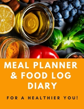 Paperback Meal Planner & Food Log Diary: For A Healthier You! Book