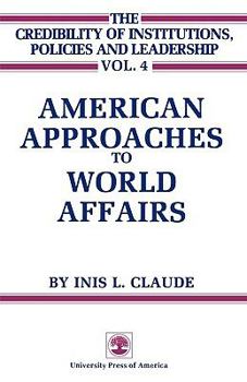 Paperback American Approaches to World Affairs, Volume 4 Book