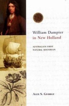 Hardcover William Dampier in New Holland: Australia's First Natural Historian: Australia's First Natural Historian Book