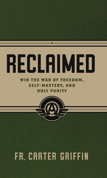 Paperback Reclaimed: Win the War of Freedom, Self-Mastery, and Holy Purity Book