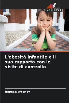 Paperback L'obesità infantile e il suo rapporto con le visite di controllo [Italian] Book