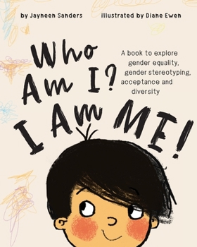 Paperback Who Am I? I Am Me!: A book to explore gender equality, gender stereotyping, acceptance and diversity Book