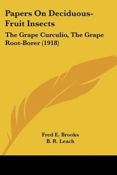 Paperback Papers On Deciduous-Fruit Insects: The Grape Curculio, The Grape Root-Borer (1918) Book