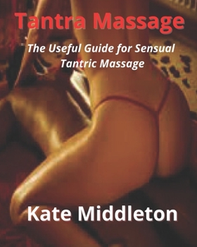 Paperback Tantra Massage: The Useful Guide for Sensual Tantric Massage Book