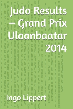 Paperback Judo Results - Grand Prix Ulaanbaatar 2014 Book
