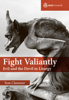 Hardcover Fight Valiantly: Evil and the Devil in Liturgy Book