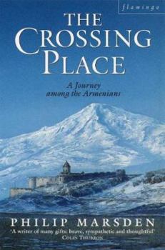 Hardcover The Crossing Place: A Journey Among the Armenians Book