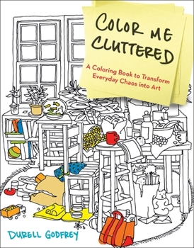 Paperback Color Me Cluttered: A Coloring Book to Transform Everyday Chaos into Art Book