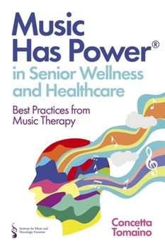 Paperback Music Has Power(r) in Senior Wellness and Healthcare: Best Practices from Music Therapy Book