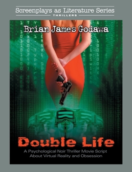 Paperback Double Life: A Noir Thriller Movie Script About Virtual Reality and Obsession Book