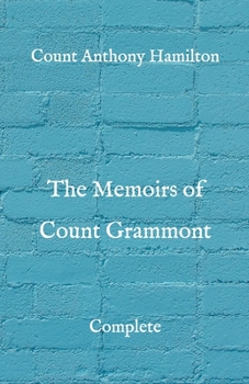 The Memoirs of Count Grammont: Complete