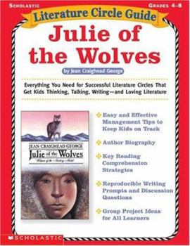 Paperback Literature Circle Guide: Julie of the Wolves: Everything You Need For Sucessful Literature Circles That Get Kids Thinking, Talking, Writing and Loving Literature Book