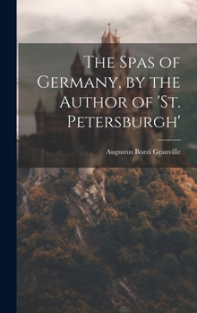 Hardcover The Spas of Germany, by the Author of 'st. Petersburgh' Book