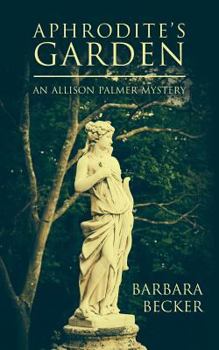 Paperback Aphrodite's Garden: An Allison Palmer Mystery Book