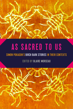 Paperback As Sacred to Us: Simon Pokagon's Birch Bark Stories in Their Contexts Book