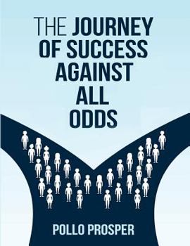 Paperback The Journey Of Success Against All Odds Book