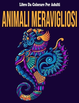 Paperback Animali Meravigliosi: Libro Da Colorare Per Adulti: Mandala Animali Da Colorare [Italian] Book