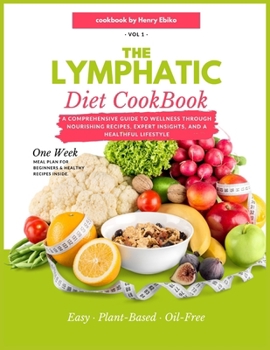Paperback The Lymphatic Diet Cookbook: A Comprehensive Guide to Wellness through Nourishing Recipes, Expert Insights, and a Healthful Lifestyle Book
