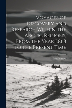 Paperback Voyages of Discovery and Research Within the Arctic Regions, From the Year L8l8 to the Present Time Book