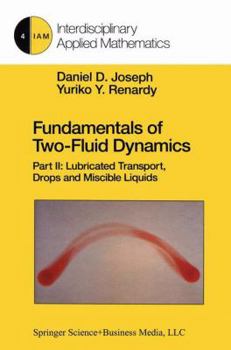 Paperback Fundamentals of Two-Fluid Dynamics: Part II: Lubricated Transport, Drops and Miscible Liquids Book