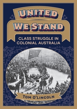 Paperback United We Stand: Class struggle in colonial Australia Book