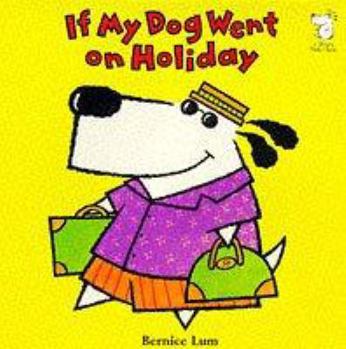 Paperback If My Dog Went on Holiday (If I Had a Dog) Book