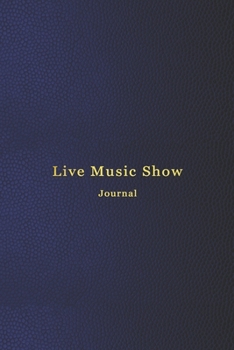 Live Music Show Journal: A diary logbook for recording music festivals, Concerts and band tours | Memory logbook for live sound lovers and performers | Professional blue print cover