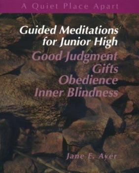 Paperback Guided Meditations for Junior High: Good Judgment, Gifts, Obedience, Inner Blindness Book