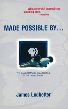 Paperback Made Possible By...: The Death of Public Broadcasting in the United States Book