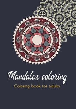 Mandalas coloring - Coloring book for adults: Mandala Anti-Stress I adult coloring books mandala I the anti anxiety notebook I Mandala sober and flora