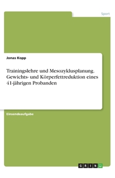 Paperback Trainingslehre und Mesozyklusplanung. Gewichts- und Körperfettreduktion eines 41-jährigen Probanden [German] Book