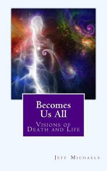 Paperback Becomes Us All: Visions of Death and Life Book