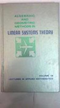 Hardcover Algebraic and Geometric Methods in Linear Systems Theory: 018 (Lectures in Applied Mathematics, V. 18) Book