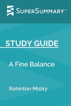 Study Guide: A Fine Balance by Rohinton Mistry (SuperSummary)