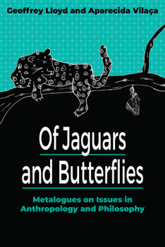 Hardcover Of Jaguars and Butterflies: Metalogues on Issues in Anthropology and Philosophy Book