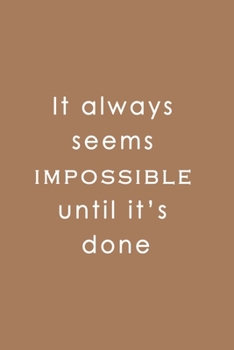 Paperback It always seems impossible until it's done Quote Notebook, Field notes, Bullet, Happy Planner, Book