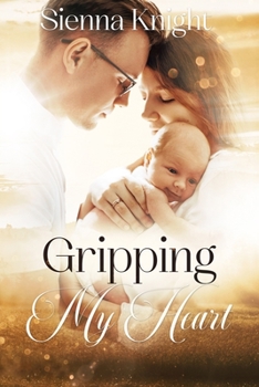 Gripping My Heart: An Unputdownable Christian Romance (A Vista Creek Trilogy)